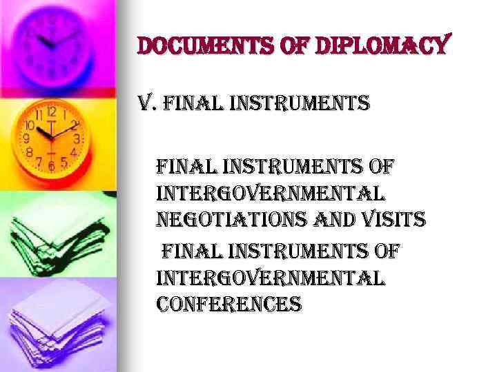 Documents of Diplomacy v. final instruments of intergovernmental negotiations and visits final instruments of