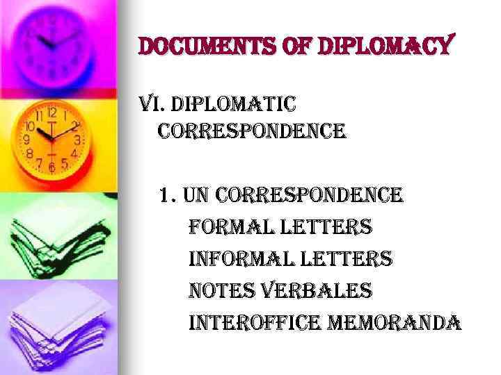 Documents of Diplomacy vi. diplomatic correspondence 1. un correspondence formal letters informal letters notes