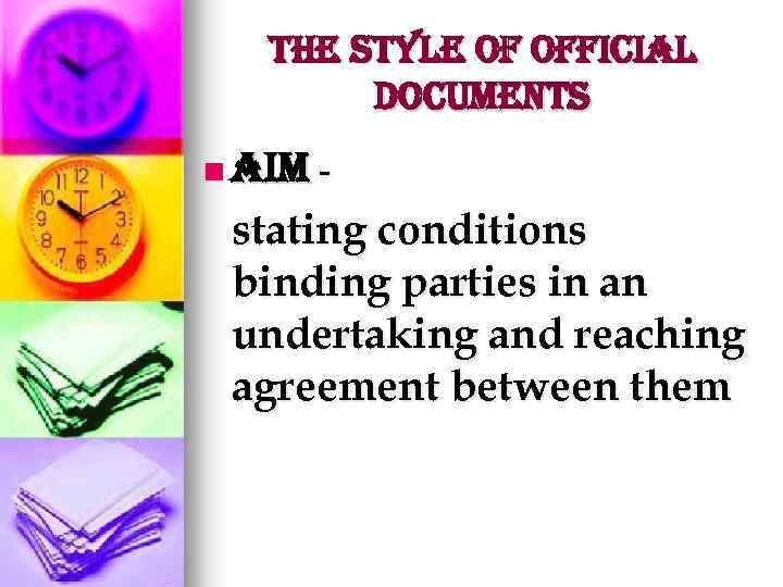the style of official Documents n aim - stating conditions binding parties in an