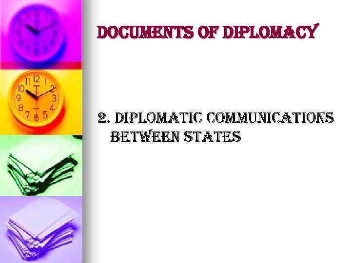 Documents of Diplomacy 2. diplomatic communications bet. Ween states 