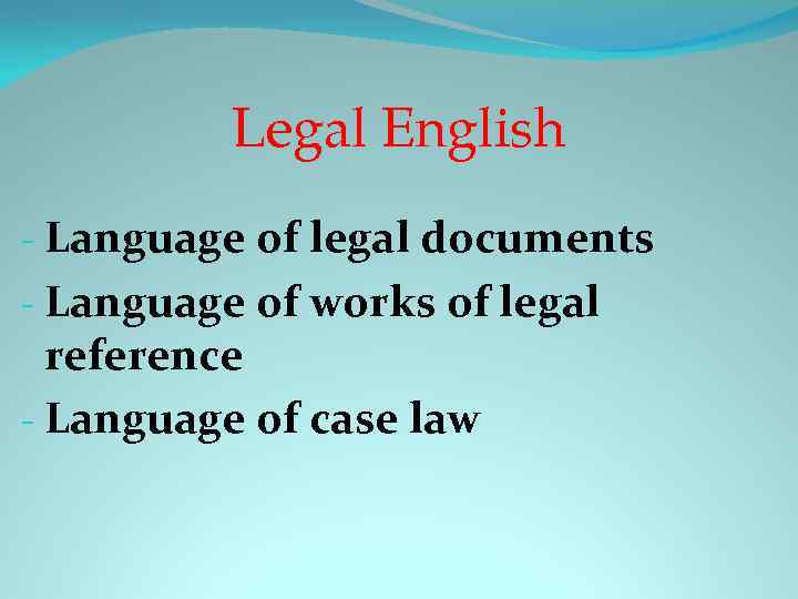 Legal English - Language of legal documents - Language of works of legal reference