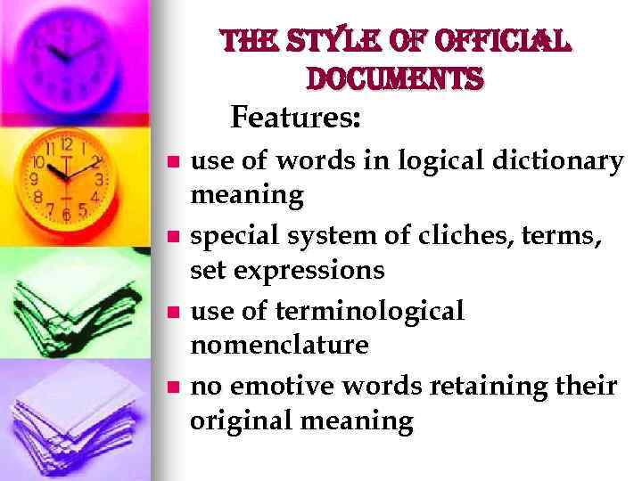 the style of official Documents Features: use of words in logical dictionary meaning n
