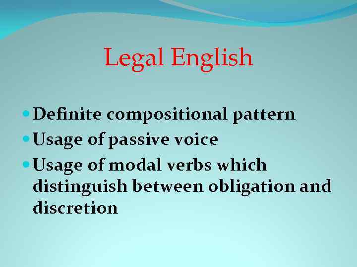 Legal English Definite compositional pattern Usage of passive voice Usage of modal verbs which