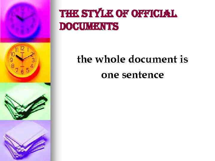 the style of official Documents the whole document is one sentence 