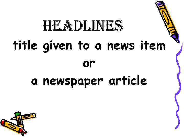 headlines title given to a news item or a newspaper article 