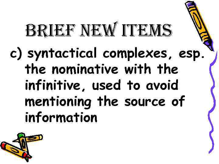 Brief new items c) syntactical complexes, esp. the nominative with the infinitive, used to