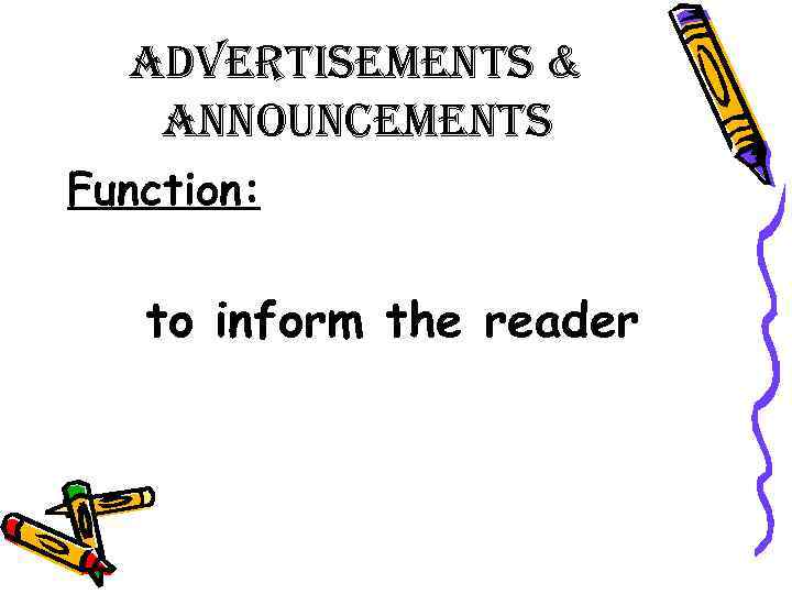 advertisements & announcements Function: to inform the reader 