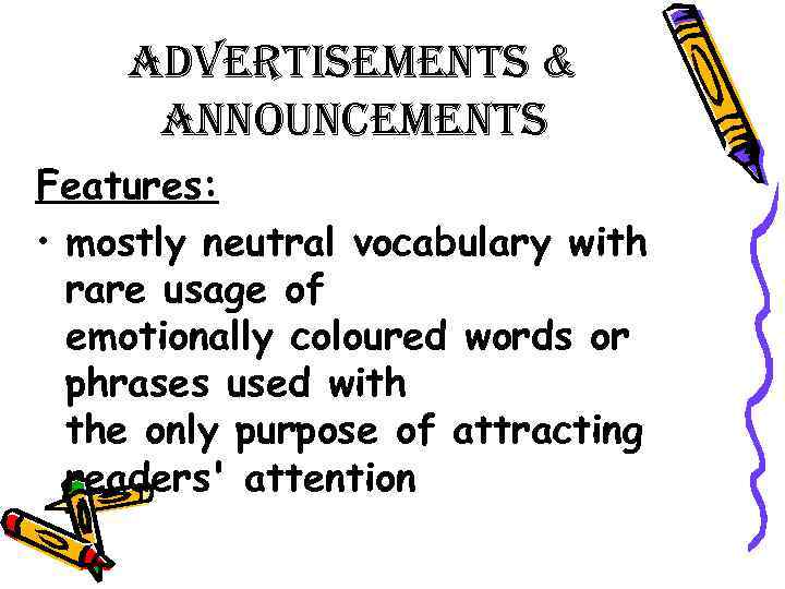 advertisements & announcements Features: • mostly neutral vocabulary with rare usage of emotionally coloured