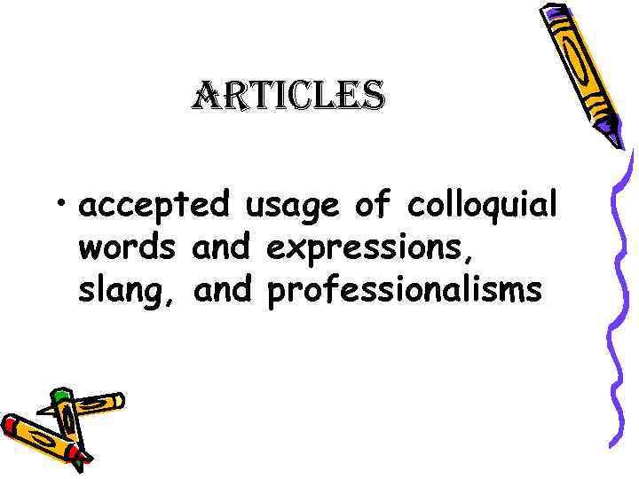 articles • accepted usage of colloquial words and expressions, slang, and professionalisms 