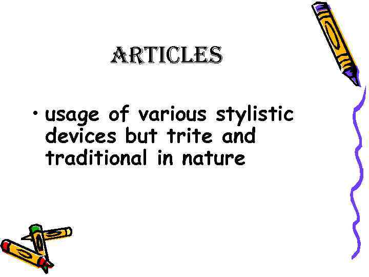 articles • usage of various stylistic devices but trite and traditional in nature 