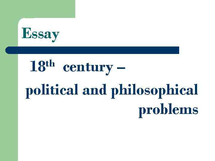 Essay th 18 century – political and philosophical problems 