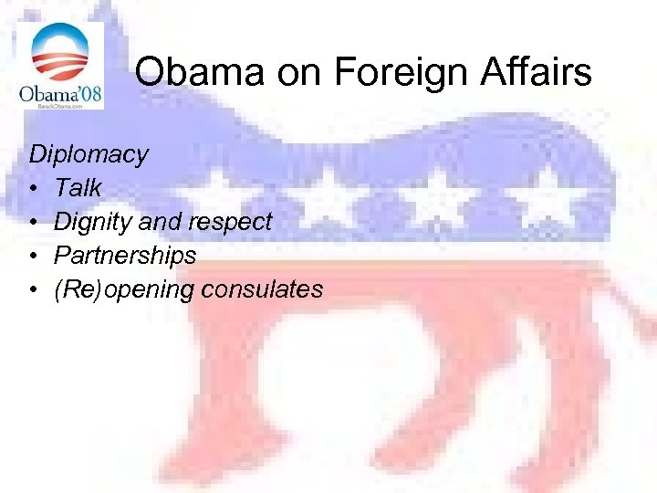 Obama on Foreign Affairs Diplomacy • Talk • Dignity and respect • Partnerships •