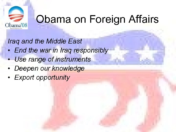 Obama on Foreign Affairs Iraq and the Middle East • End the war in