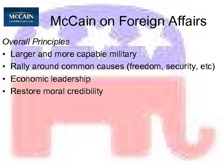 Mc. Cain on Foreign Affairs Overall Principles • Larger and more capable military •