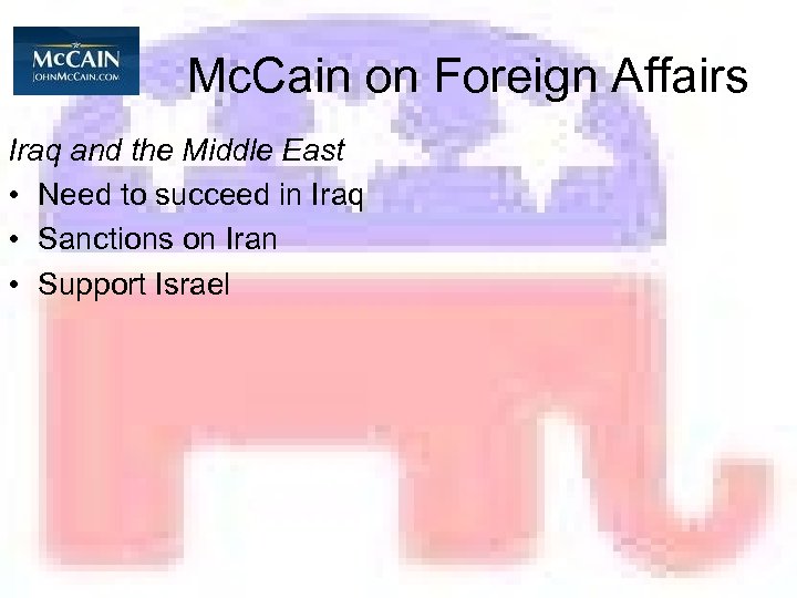 Mc. Cain on Foreign Affairs Iraq and the Middle East • Need to succeed