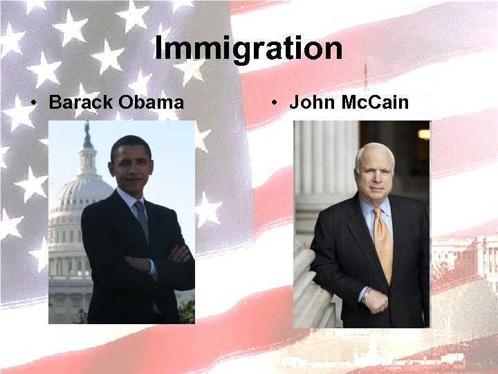 Immigration • Barack Obama • John Mc. Cain 
