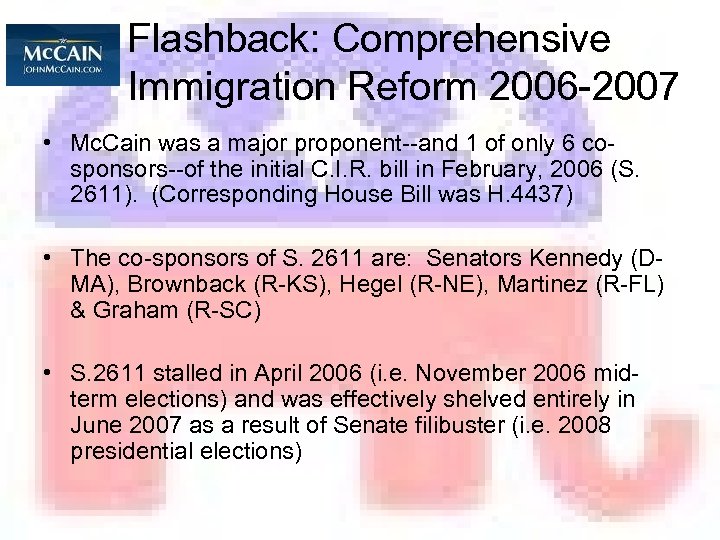 Flashback: Comprehensive Immigration Reform 2006 -2007 • Mc. Cain was a major proponent--and 1
