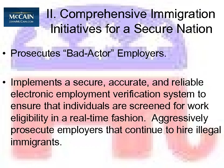 II. Comprehensive Immigration Initiatives for a Secure Nation • Prosecutes “Bad-Actor” Employers. • Implements