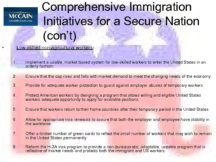 Comprehensive Immigration Initiatives for a Secure Nation (con’t) • Low-skilled non-agricultural workers: 1. Implement