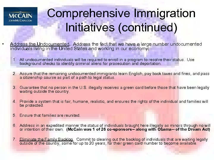 Comprehensive Immigration Initiatives (continued) • Address the Undocumented. Address the fact that we have