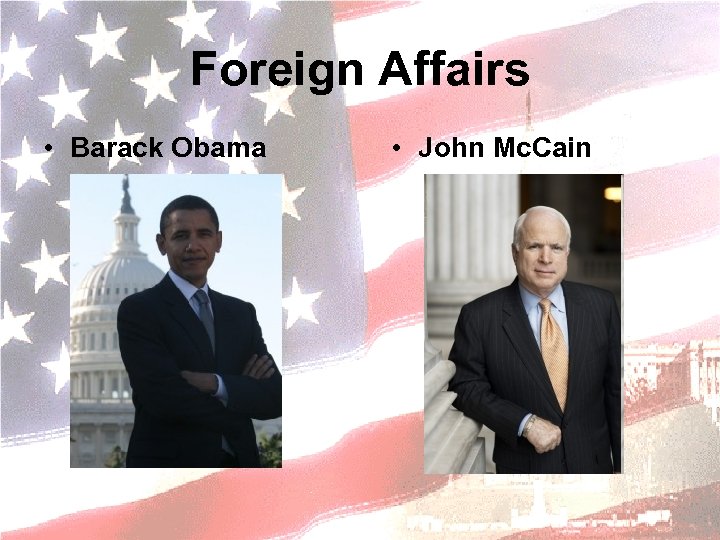 Foreign Affairs • Barack Obama • John Mc. Cain 