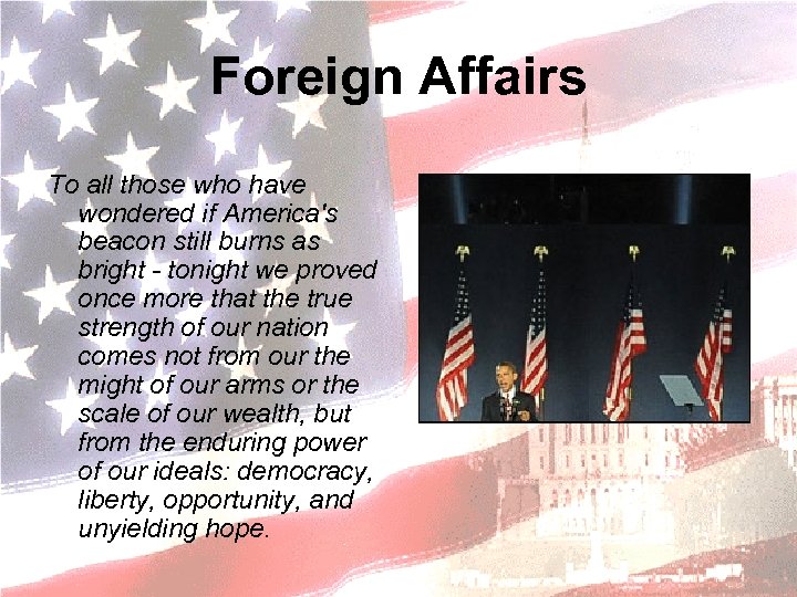 Foreign Affairs To all those who have wondered if America's beacon still burns as