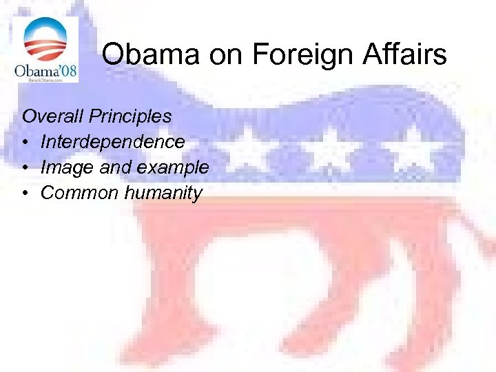 Obama on Foreign Affairs Overall Principles • Interdependence • Image and example • Common