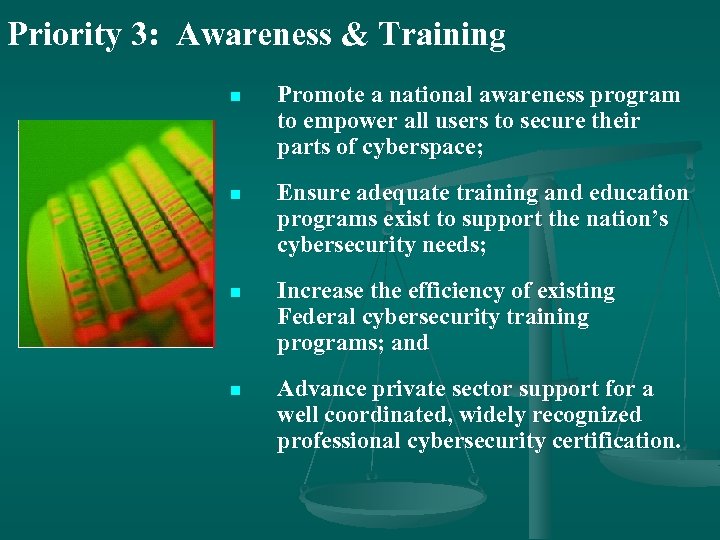 Priority 3: Awareness & Training n Promote a national awareness program to empower all