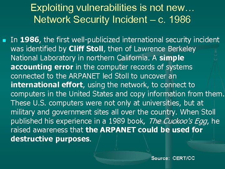 Exploiting vulnerabilities is not new… Network Security Incident – c. 1986 n In 1986,