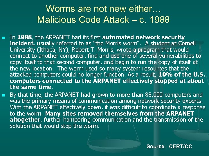 Worms are not new either… Malicious Code Attack – c. 1988 n n In