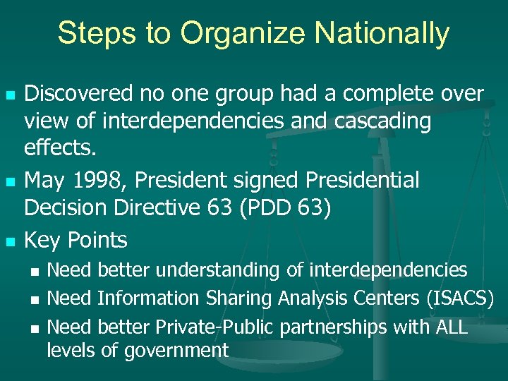Steps to Organize Nationally n n n Discovered no one group had a complete