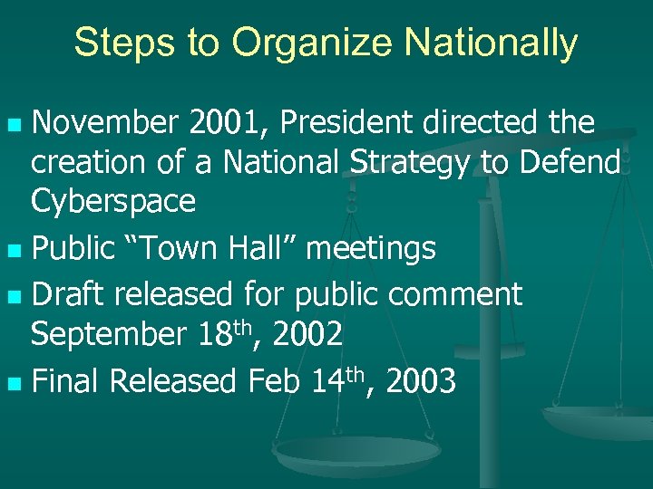 Steps to Organize Nationally November 2001, President directed the creation of a National Strategy
