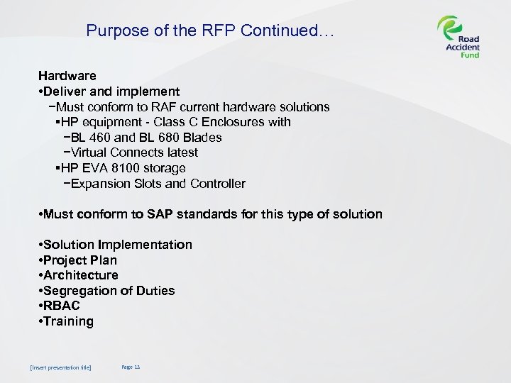 Purpose of the RFP Continued… Hardware • Deliver and implement −Must conform to RAF