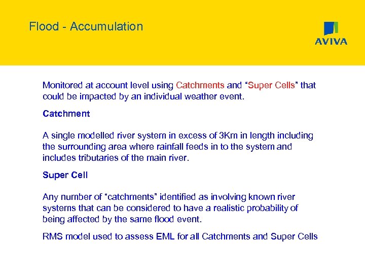 Flood - Accumulation • Monitored at account level using Catchments and “Super Cells” that