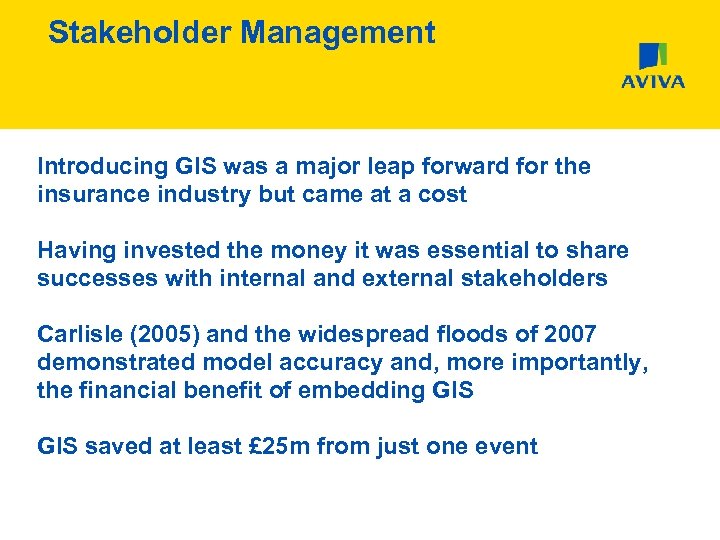 Stakeholder Management Introducing GIS was a major leap forward for the insurance industry but