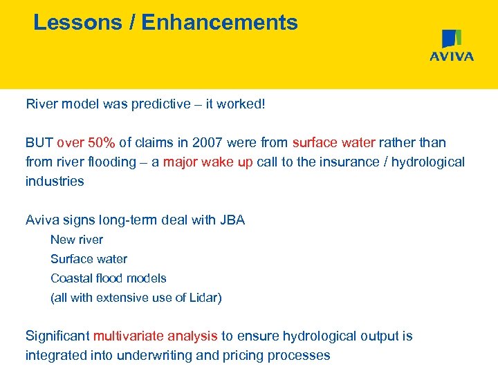 Lessons / Enhancements River model was predictive – it worked! BUT over 50% of