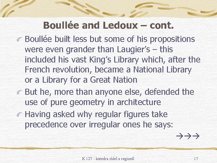 Boullée and Ledoux – cont. Boullée built less but some of his propositions were