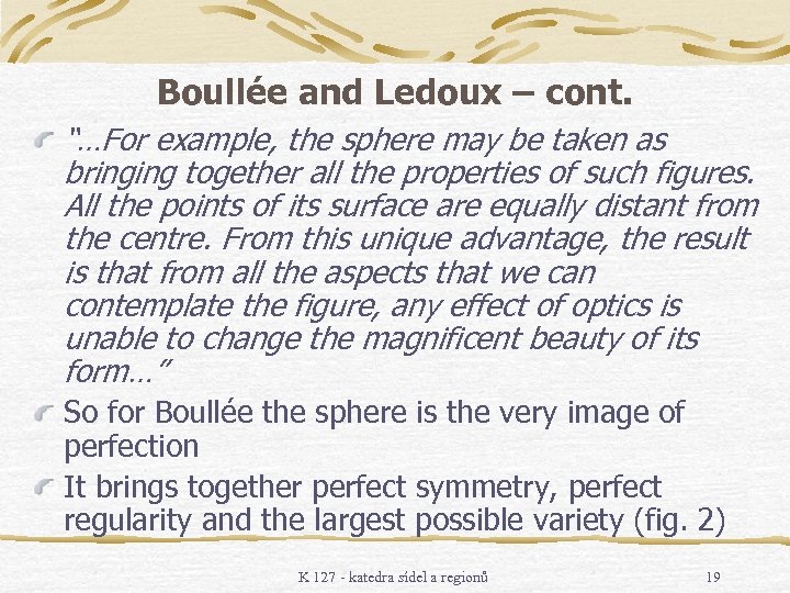 Boullée and Ledoux – cont. “…For example, the sphere may be taken as bringing