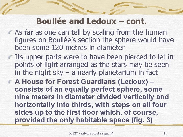Boullée and Ledoux – cont. As far as one can tell by scaling from