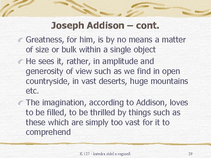 Joseph Addison – cont. Greatness, for him, is by no means a matter of