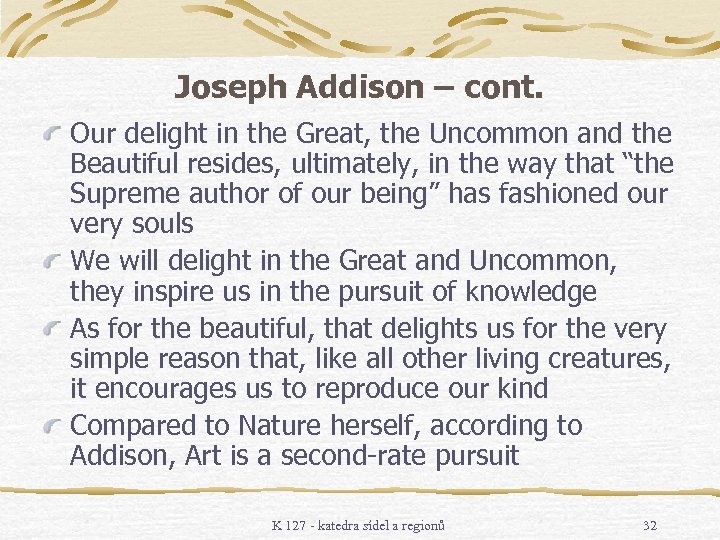 Joseph Addison – cont. Our delight in the Great, the Uncommon and the Beautiful