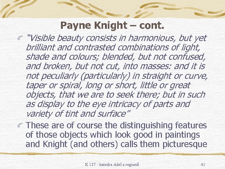 Payne Knight – cont. “Visible beauty consists in harmonious, but yet brilliant and contrasted