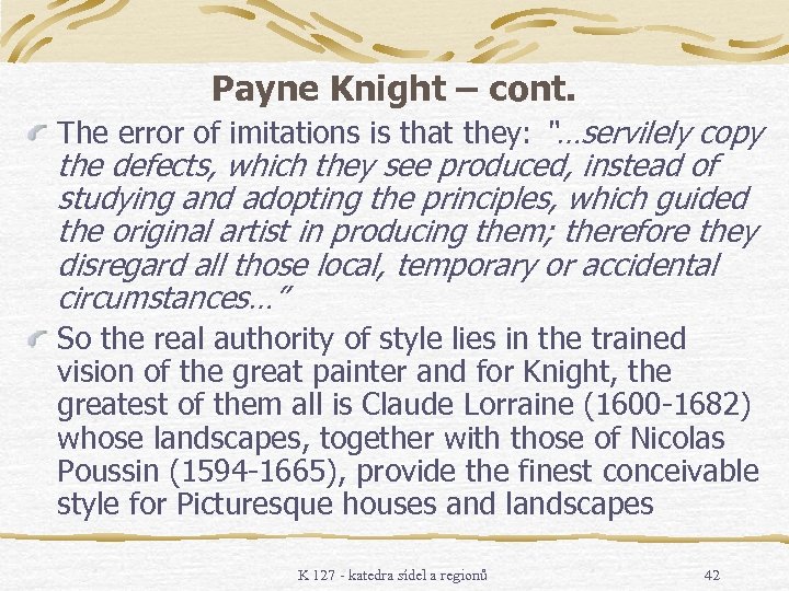 Payne Knight – cont. The error of imitations is that they: “…servilely copy the