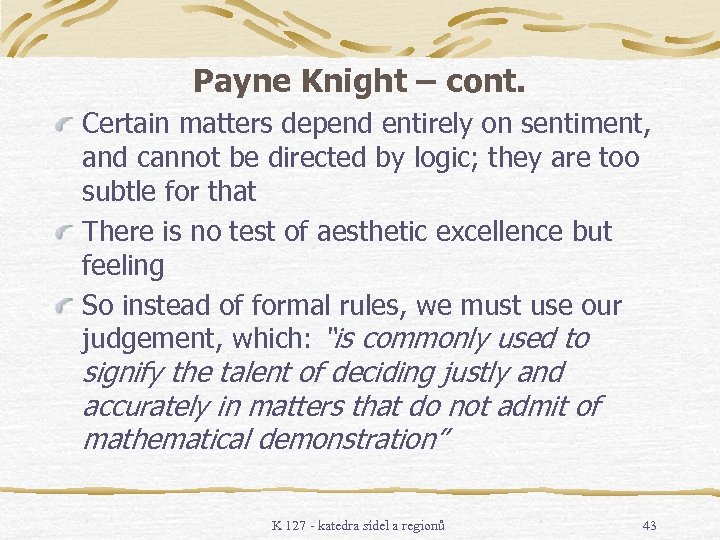 Payne Knight – cont. Certain matters depend entirely on sentiment, and cannot be directed