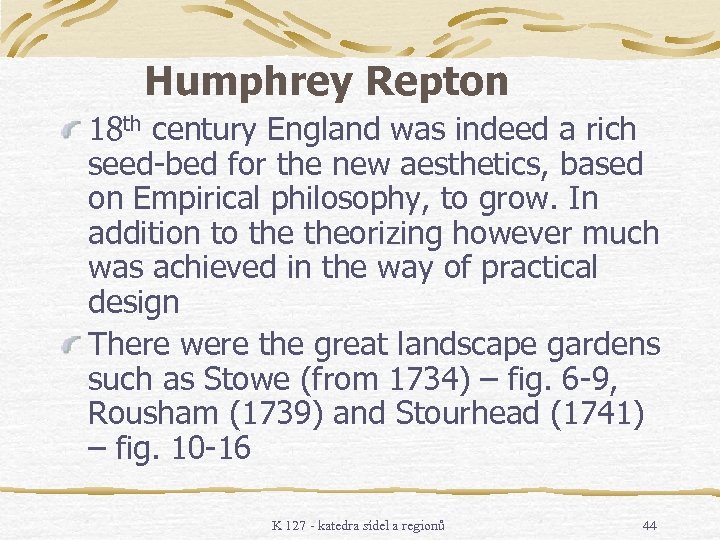 Humphrey Repton 18 th century England was indeed a rich seed-bed for the new