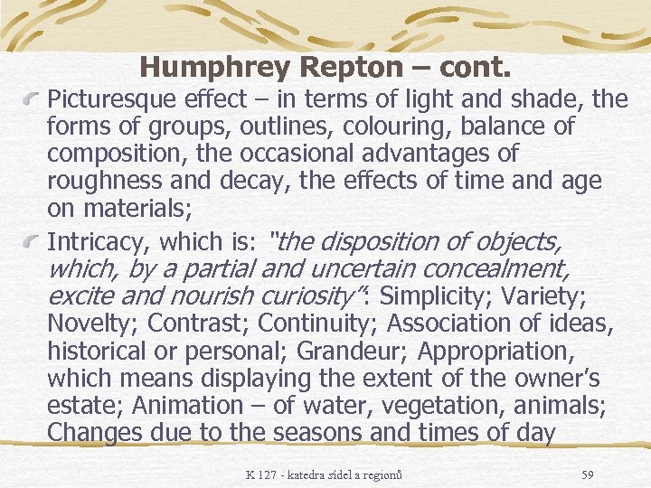 Humphrey Repton – cont. Picturesque effect – in terms of light and shade, the