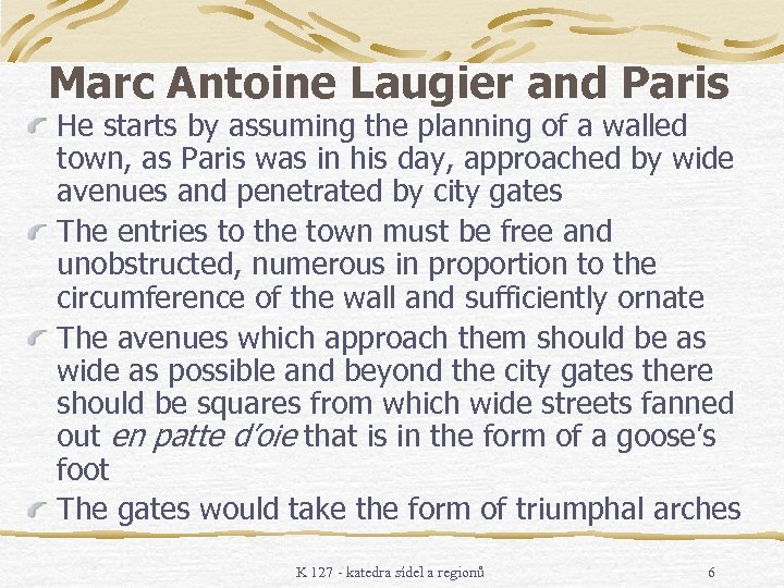 Marc Antoine Laugier and Paris He starts by assuming the planning of a walled