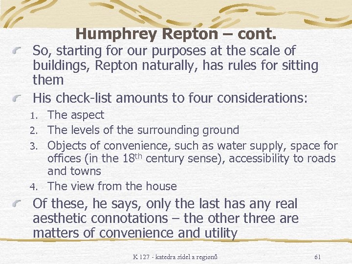 Humphrey Repton – cont. So, starting for our purposes at the scale of buildings,