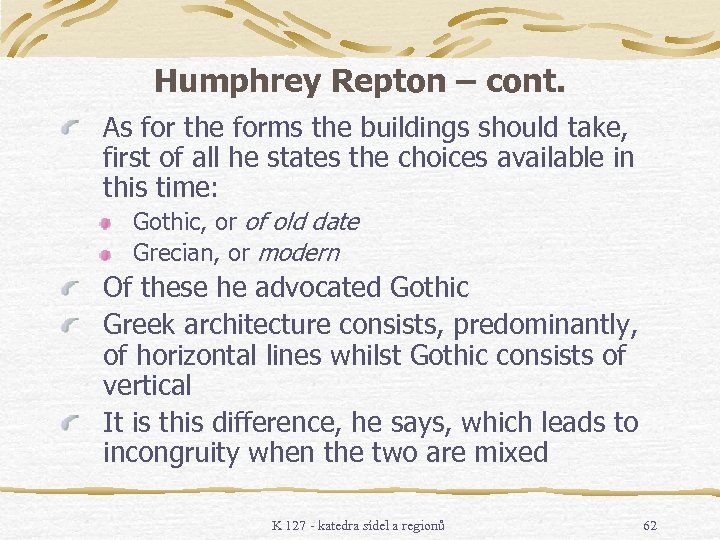 Humphrey Repton – cont. As for the forms the buildings should take, first of