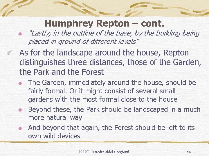 Humphrey Repton – cont. “Lastly, in the outline of the base, by the building